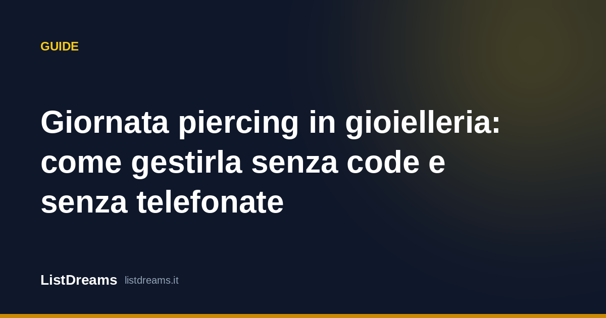 Giornata piercing in gioielleria: come gestirla senza code e senza telefonate
