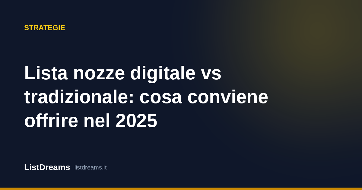 Lista nozze digitale vs tradizionale: cosa conviene offrire nel 2025