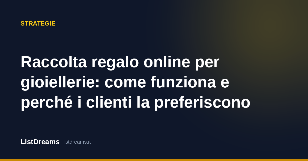 Raccolta regalo online per gioiellerie: come funziona e perché i clienti la preferiscono